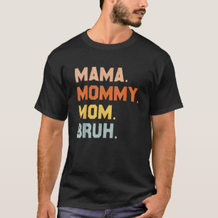 Camiseta Mama Mommy Mom Bruh Mommy And Me Mom For Women