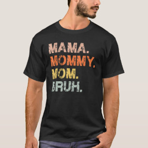 Camiseta Mama Mommy Mom Bruh Mommy And Me Mom Mother's Day
