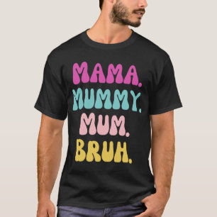 Camiseta Mama múmia mãe Bruh amigos