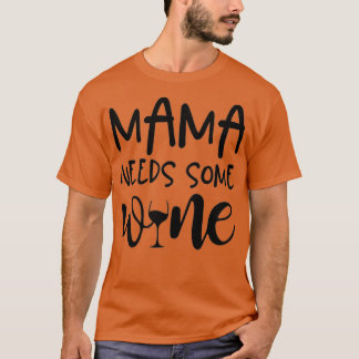 Camiseta Mama Needs Some Wine Funny Mommy Drinking Wine Gla