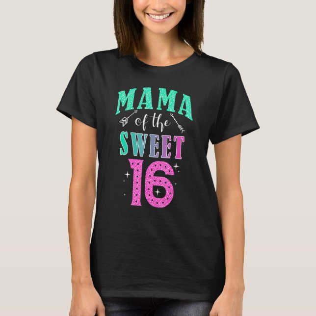 Camiseta Mama Of The Sweet 16 Sixteen Parents Matching Fami (Frente)
