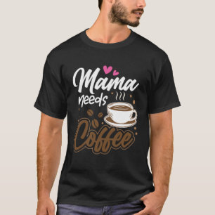 Camiseta Mama Precisa de Café Bebedor Melhor Mãe do Mundo D