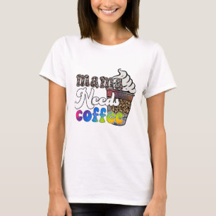 Camiseta Mama Precisa de Café - Dia das Mães