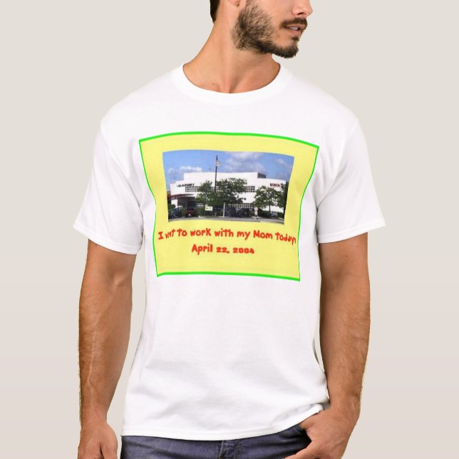 Camiseta Mamã - traga sua criança trabalhar o dia (Frente)
