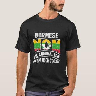 Camiseta Mamãe Birmanesa Como Um Normal, Exceto A Birmânia 
