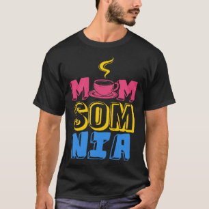 Camiseta Mamãe Cansada Mãe Dormência Insônia