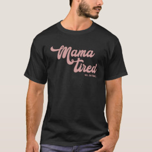 Camiseta Mamãe Cansou Tão Tão Cansada Mamãe Maternidade
