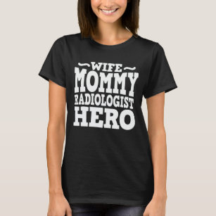 Camiseta Mamãe da Esposa Radiologista Hero Dia de as mães E