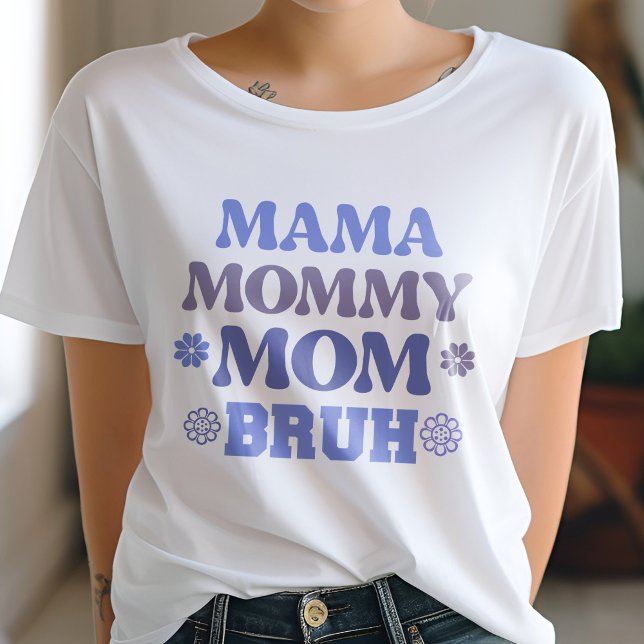 Camiseta Mamãe de Mama Azul, mãe Bruh Engraçado (Criador carregado)