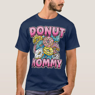 Camiseta Mamãe de rosquinha Dessert Foodie Deliciosa T-Shir