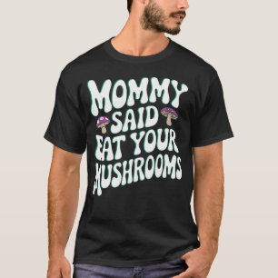 Camiseta Mamãe Disse Coma Seus