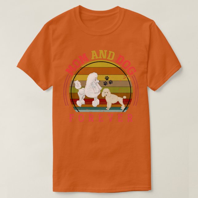 Camiseta Mamãe E Cachorro Para Sempre Cachorros Poodle (Frente do Design)