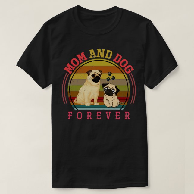 Camiseta Mamãe E Cachorro Para Sempre Dow Owner Pug (Frente do Design)