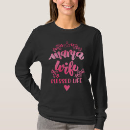 Camiseta Mamãe Esposa Abençoada Vida