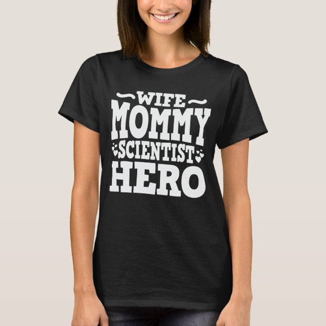 Camiseta Mamãe Esposa Cientista Herói Engraçado Dia de as m (Frente)