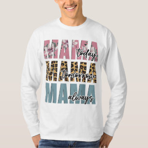 Camiseta Mamãe Hoje Mamãe Amanhã Mamãe Sempre Floral Mãe