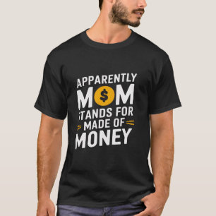 Camiseta Mamãe Humor Aparentemente Mamãe é Feita de Dinheir