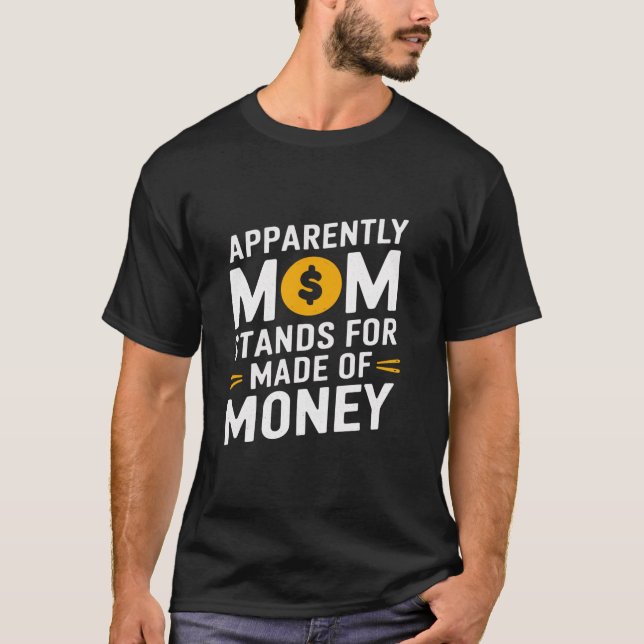 Camiseta Mamãe Humor Aparentemente Mamãe é Feita de Dinheir (Frente)