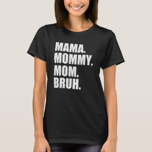 Camiseta Mamãe Mamãe Família Bruh Feliz dia de as mães 6