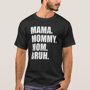 Camiseta Mamãe Mamãe Família Bruh Feliz dia de as mães 6