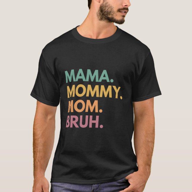 Camiseta Mamãe Mamãe Mãe Bruh (Frente)