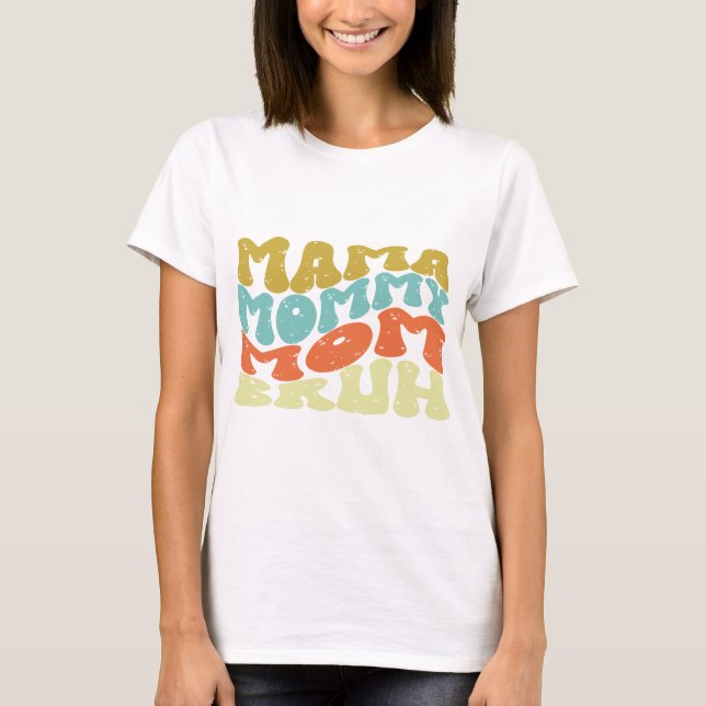 Camiseta Mamãe Mamãe Mãe Bruh (Frente)