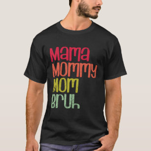 Camiseta Mamãe Mamãe Mãe Bruh