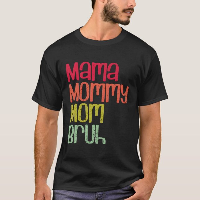 Camiseta Mamãe Mamãe Mãe Bruh (Frente)