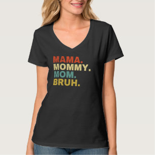 Camiseta Mamãe Mamãe Mãe Bruh