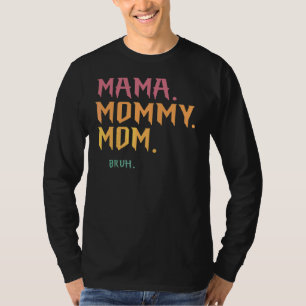 Camiseta Mamãe Mamãe Mãe Bruh