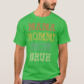 Camiseta Mamãe Mamãe Mãe Bruh 3