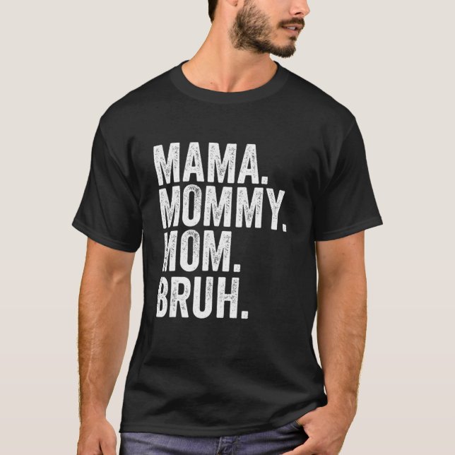 Camiseta Mamãe Mamãe Mãe Bruh Dia de as mães 2022 (Frente)