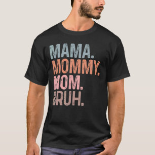 Camiseta Mamãe Mamãe Mãe Bruh Dia de as mães 2022 Para Mamã