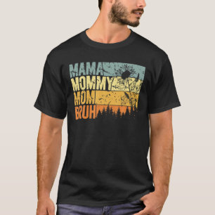 Camiseta Mamãe Mamãe Mãe Bruh - Dia de as mães Engraçado, V