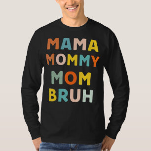 Camiseta Mamãe Mamãe Mãe Bruh Dia de as mães Filho Garoto