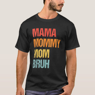 Camiseta Mamãe Mamãe Mãe Bruh Dia de as mães Retro