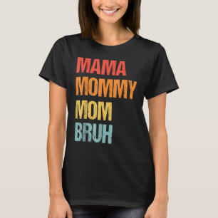 Camiseta Mamãe Mamãe Mãe Bruh Dia de as mães Retro