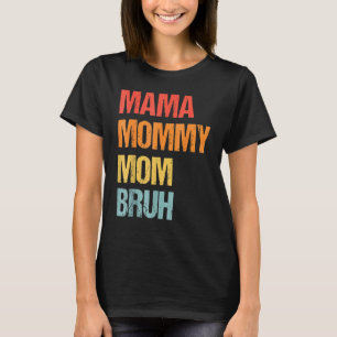 Camiseta Mamãe Mamãe Mãe Bruh Dia de as mães Retro