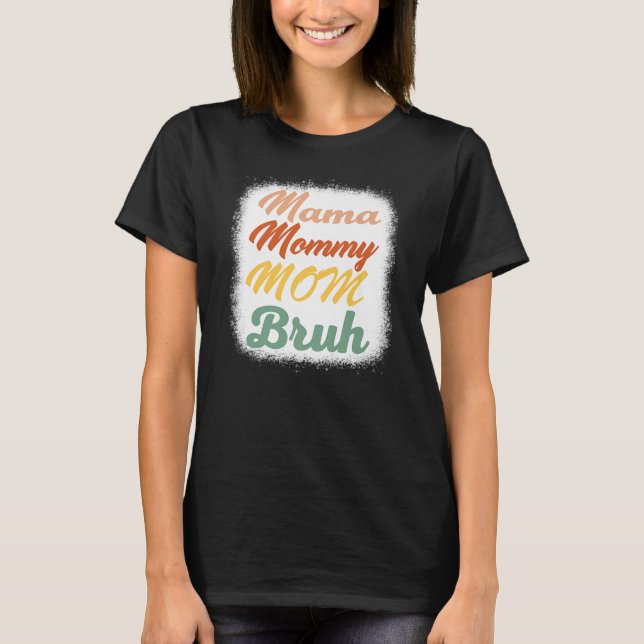 Camiseta Mamãe Mamãe Mãe Bruh Engraçado Mãe Vida  (Frente)