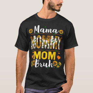 Camiseta Mamãe Mamãe Mãe Bruh Girassol Mulheres Meninos Men