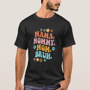 Camiseta Mamãe Mamãe Mãe Bruh Groovy Mãe Mãe Mãe Mãe Mãe Mã