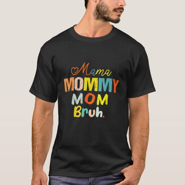 Camiseta Mamãe Mamãe Mãe Bruh Mamãe E Eu Cara Mãe Mãe Vida  (Frente)