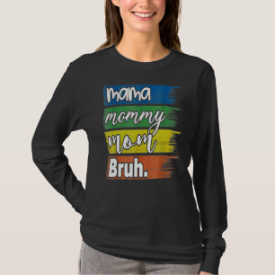 Camiseta Mamãe Mamãe Mãe Bruh Mamãe E Eu Cara Mãe Mãe Vida