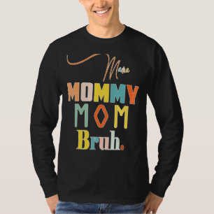 Camiseta Mamãe Mamãe Mãe Bruh Mamãe E Eu Cara Mãe Mãe Vida 