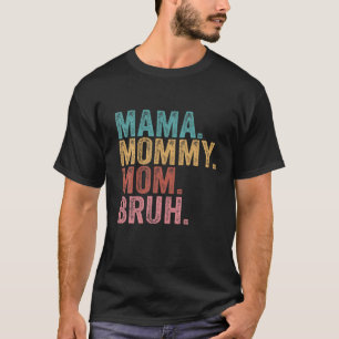 Camiseta Mamãe Mamãe Mãe Bruh Mamãe E Eu Engraçado Mãe Vida