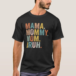 Camiseta Mamãe Mamãe Mãe Bruh Mamãe E Eu Engraçado Menino M