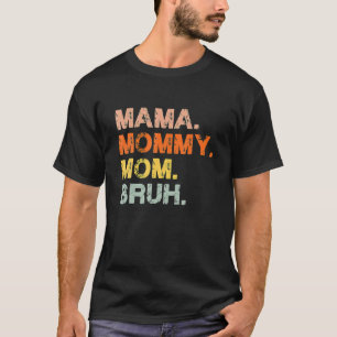 Camiseta Mamãe Mamãe Mãe Bruh Mamãe E Eu Engraçado Menino M