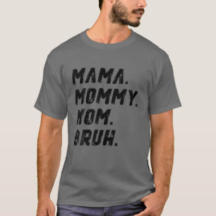 Camiseta Mamãe Mamãe Mãe Bruh Mamãe E Eu Engraçado Menino M