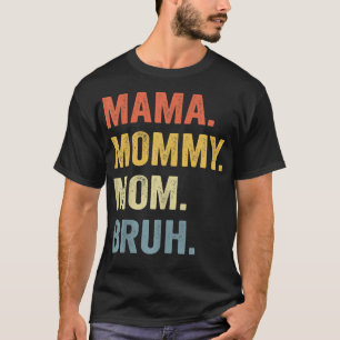Camiseta Mamãe Mamãe Mãe Bruh Mamãe E Eu Engraçado Menino M