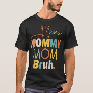 Camiseta Mamãe Mamãe Mãe Bruh Mamãe E Eu Garoto Engraçado V